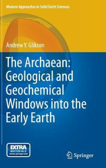 The Archaean: Geological and Geochemical Windows into the Early Earth