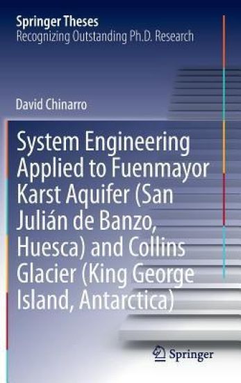 System Engineering Applied to Fuenmayor Karst Aquifer (San Julián de Banzo, Huesca) and Collins Glacier (King George Island, Antarctica)