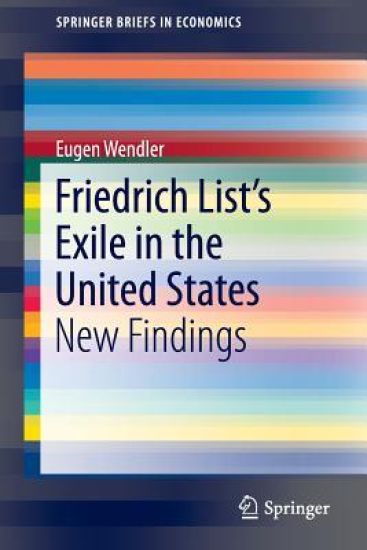 Friedrich List’s Exile in the United States