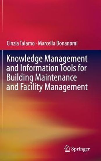Knowledge Management and Information Tools for Building Maintenance and Facility Management
