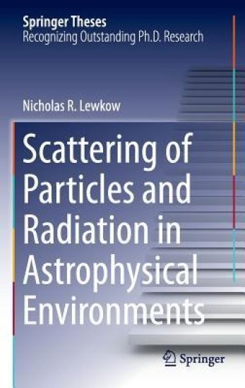 Scattering of Particles and Radiation in Astrophysical Environments