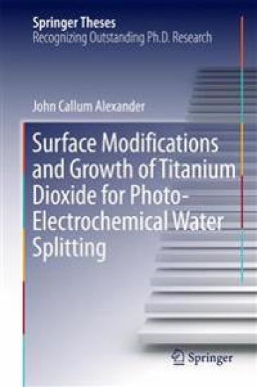 Surface Modifications and Growth of Titanium Dioxide for Photo-Electrochemical Water Splitting