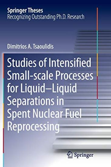 Studies of Intensified Small-scale Processes for Liquid-Liquid Separations in  Spent Nuclear Fuel Reprocessing