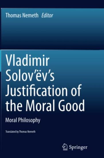Vladimir Solov’ëv's Justification of the Moral Good
