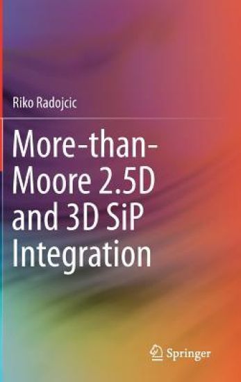 More-than-Moore 2.5D and 3D SiP Integration