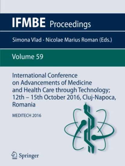 International Conference on Advancements of Medicine and Health Care through Technology; 12th - 15th October 2016, Cluj-Napoca, Romania