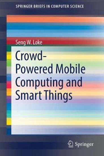 Crowd-Powered Mobile Computing and Smart Things