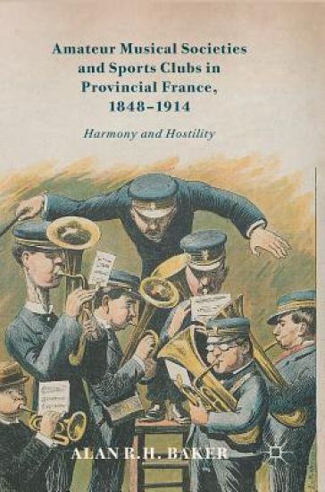 Amateur Musical Societies and Sports Clubs in Provincial France, 1848-1914