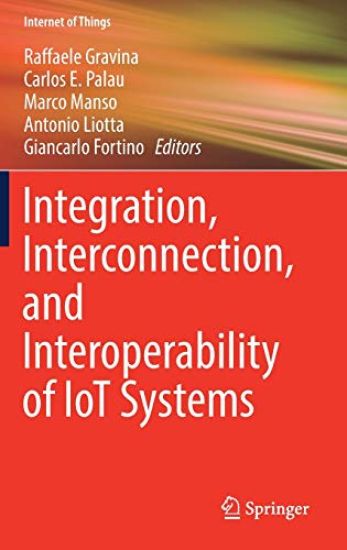 Integration, Interconnection, and Interoperability of IoT Systems