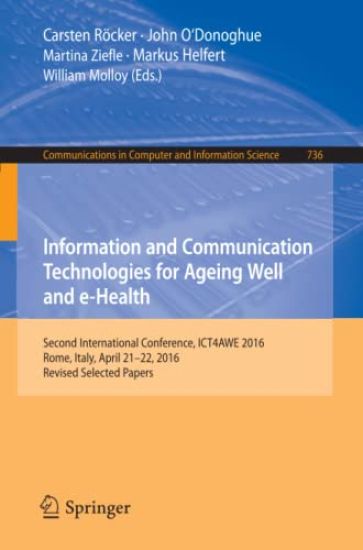 Information and Communication Technologies for Ageing Well and e-Health
