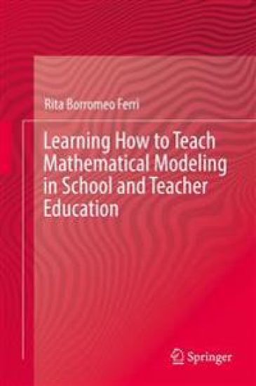 Learning How to Teach Mathematical Modeling in School and Teacher Education