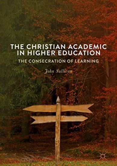 The Christian Academic in Higher Education