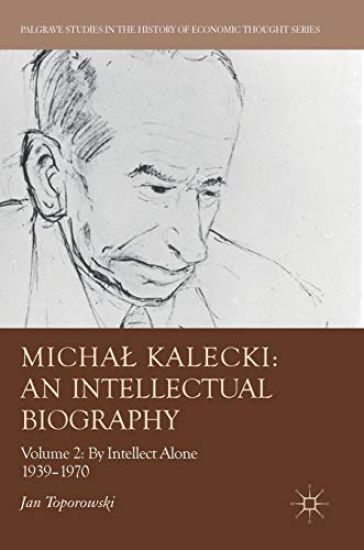 Michal Kalecki: An Intellectual Biography