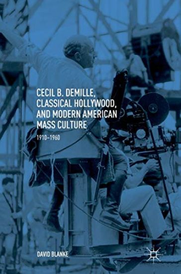 Cecil B. DeMille, Classical Hollywood, and Modern American Mass Culture