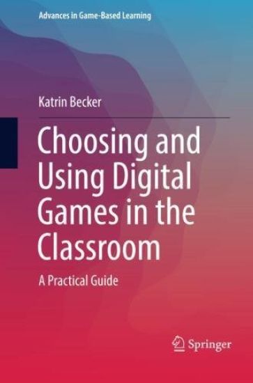 Choosing and Using Digital Games in the Classroom