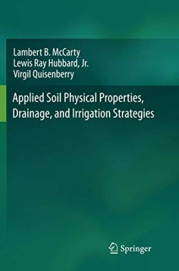 Applied Soil Physical Properties, Drainage, and Irrigation Strategies.