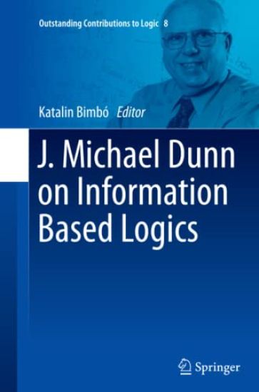 J. Michael Dunn on Information Based Logics