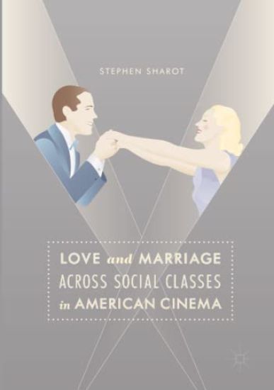 Love and Marriage Across Social Classes in American Cinema
