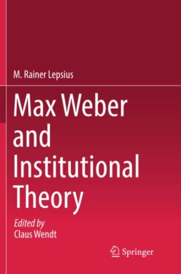 Max Weber and Institutional Theory