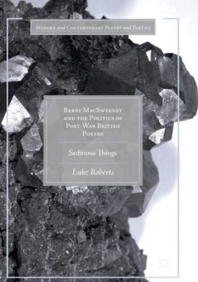 Barry MacSweeney and the Politics of Post-War British Poetry