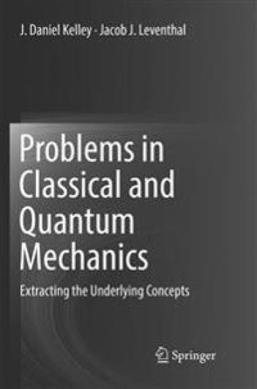 Problems in Classical and Quantum Mechanics