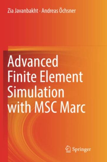 Advanced Finite Element Simulation with MSC Marc