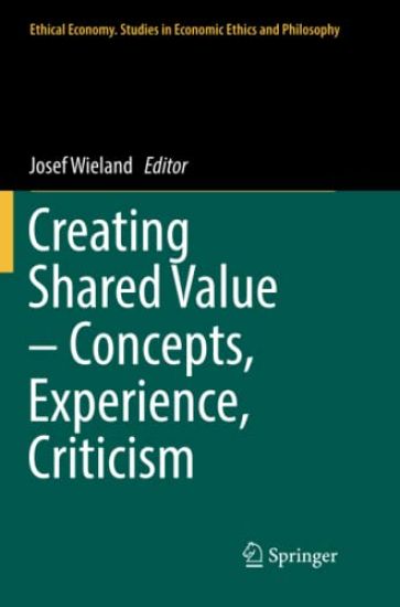 Creating Shared Value – Concepts, Experience, Criticism