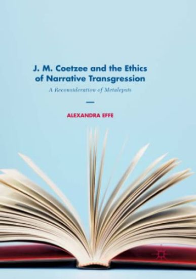 J. M. Coetzee and the Ethics of Narrative Transgression