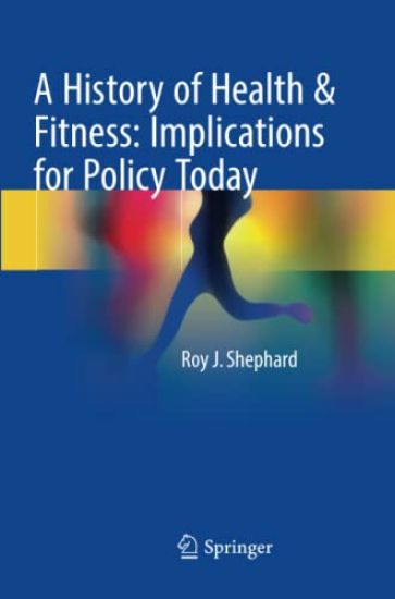 A History of Health & Fitness: Implications for Policy Today