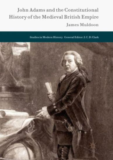 John Adams and the Constitutional History of the Medieval British Empire