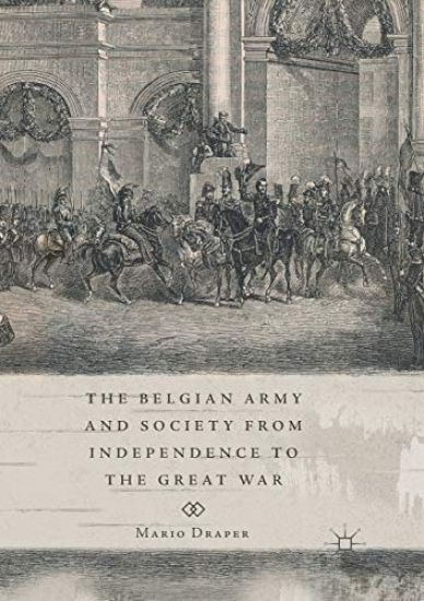 The Belgian Army and Society from Independence to the Great War