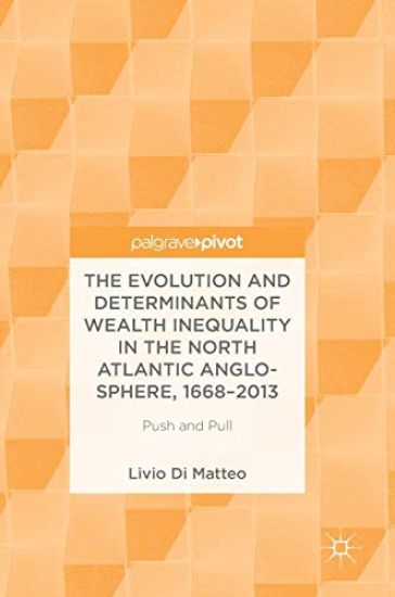 The Evolution and Determinants of Wealth Inequality in the North Atlantic Anglo-Sphere, 1668–2013