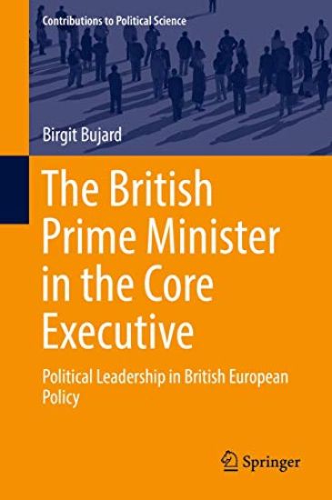 The British Prime Minister in the Core Executive