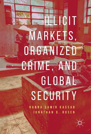Illicit Markets, Organized Crime, and Global Security