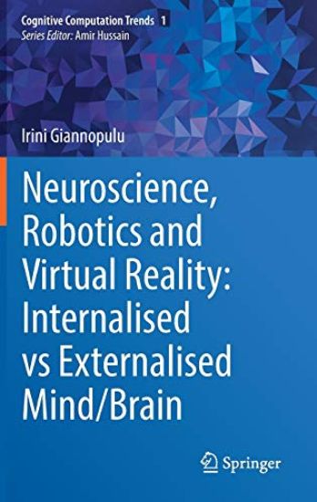 Neuroscience, Robotics and Virtual Reality: Internalised vs Externalised Mind/Brain