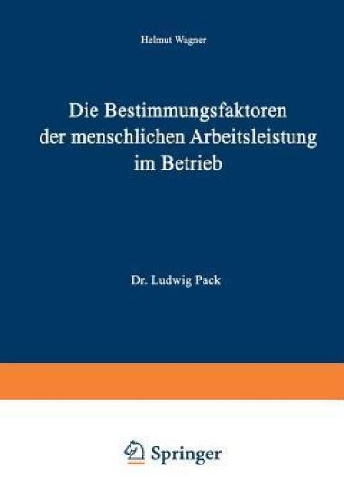 Die Bestimmungsfaktoren der menschlichen Arbeitsleistung im Betrieb