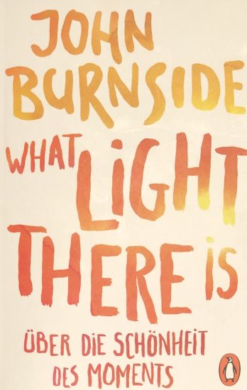 What light there is - Über die Schönheit des Moments