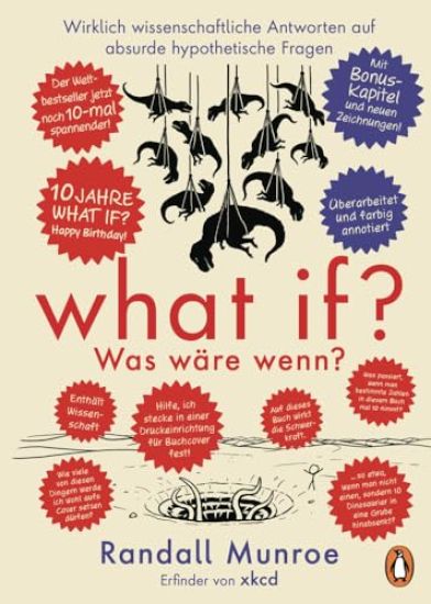 What if? Was wäre wenn? Jubiläumsausgabe: Wirklich wissenschaftliche Antworten auf absurde hypothetische Fragen