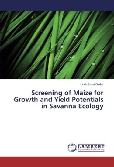 Screening of Maize for Growth and Yield Potentials in Savanna Ecology