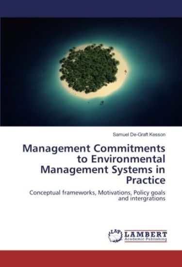 Management Commitments to Environmental Management Systems in Practice