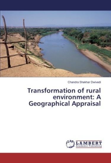 Transformation of rural environment: A Geographical Appraisal