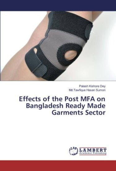 Effects of the Post MFA on Bangladesh Ready Made Garments Sector