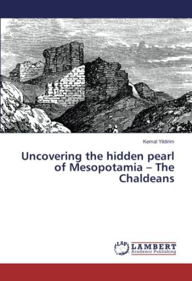 Uncovering the hidden pearl of Mesopotamia ¿ The Chaldeans