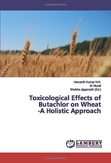 Toxicological Effects of Butachlor on Wheat -A Holistic Approach