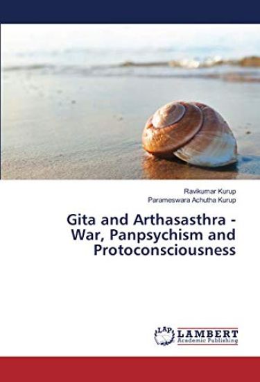 Gita and Arthasasthra - War, Panpsychism and Protoconsciousness