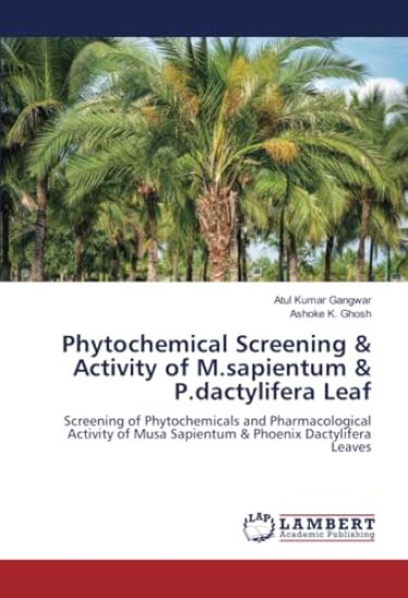 Phytochemical Screening & Activity of M.sapientum & P.dactylifera Leaf