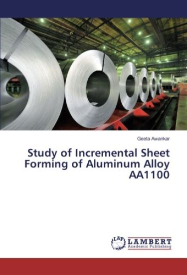 Study of Incremental Sheet Forming of Aluminum Alloy AA1100