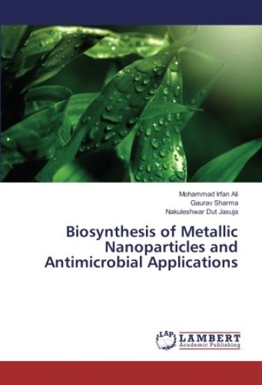 Biosynthesis of Metallic Nanoparticles and Antimicrobial Applications
