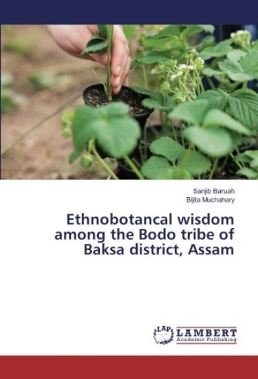 Ethnobotancal wisdom among the Bodo tribe of Baksa district, Assam