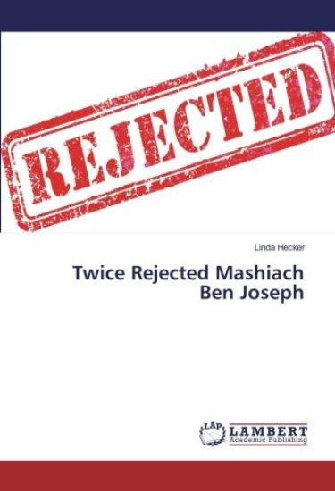 Twice Rejected Mashiach Ben Joseph